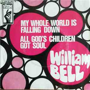 William Bell - My Whole World Is Falling Down / All God's Children Got Soul download mp3 flac