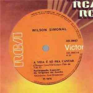 Wilson Simonal Com Os Originais Do Samba - A Vida É So Pra Cantar / 30 Dinheiros download free